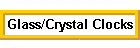 Glass/Crystal Clocks